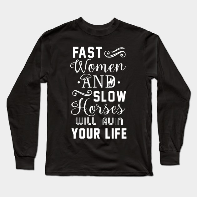 Peaky Blinders Fast Women and Slow Horses Long Sleeve T-Shirt by KsuAnn